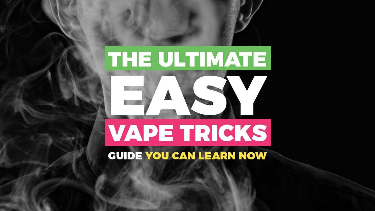 Vape Tricks Made Easy Howto Nail it 1st Time + Video Tips