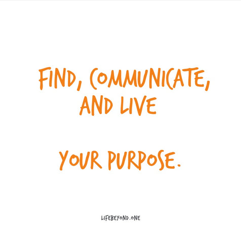 Find, communicate, and live your Purpose