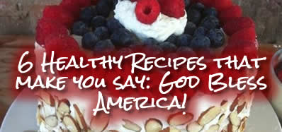 Try These Healthy Recipes That Will Make You Say: God Bless America