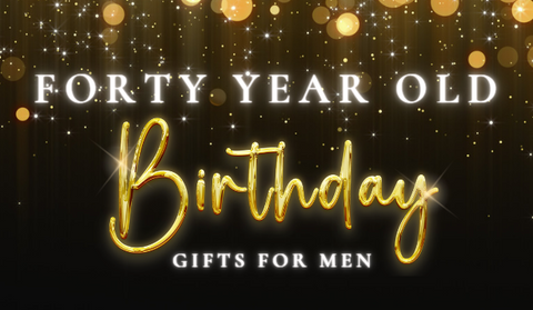 37 Awesome 40th Birthday Gift Ideas for Men