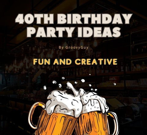 20 Fun and Creative Ideas for 40th Birthday Party Celebrations