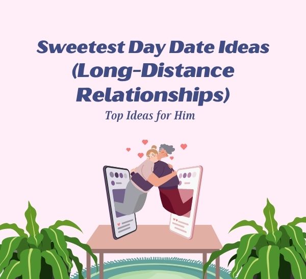 Sweetest Day Long Distance Date Ideas for Him