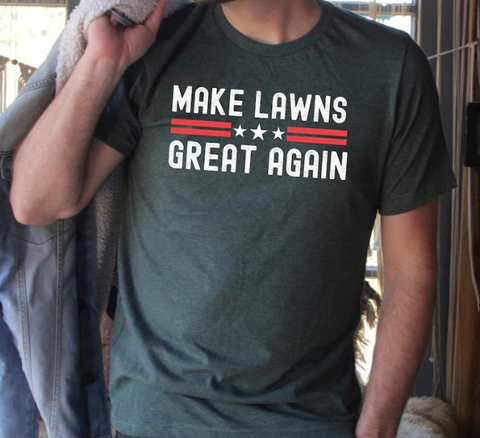 Make Lawns Great Again Shirt