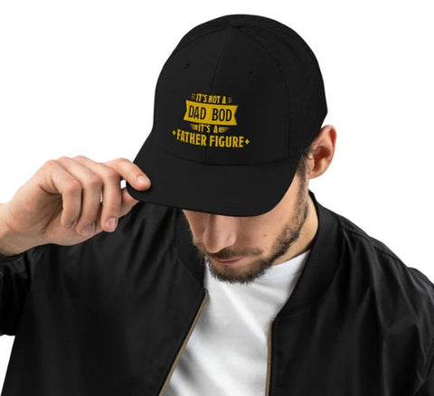 It's Not A Dad Bod It's A Father Figure Trucker Cap