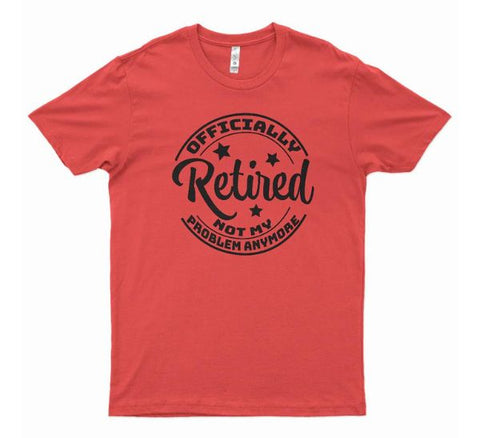 Retired Not My Problem T-shirt