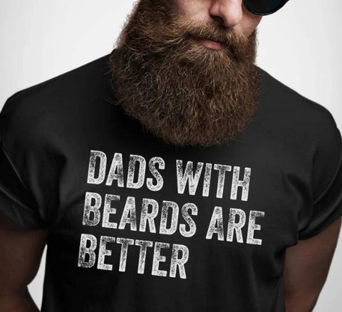 Dads with Beards are Better Shirt