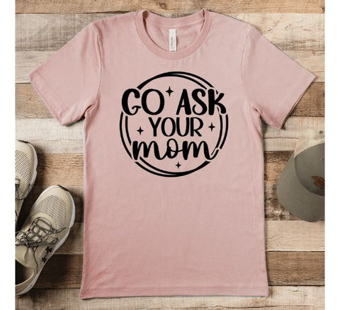 Ask Your Mom Shirt