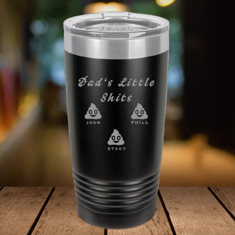 Dad's Little S*%#'s Tumbler