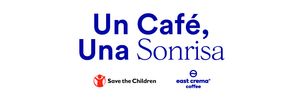 Un Café, Una Sonrisa Save the Children East Crema Coffee