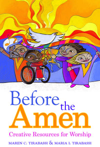 Before the Amen | Creative Resources for Worship (Tirabassi & Tirabassi)