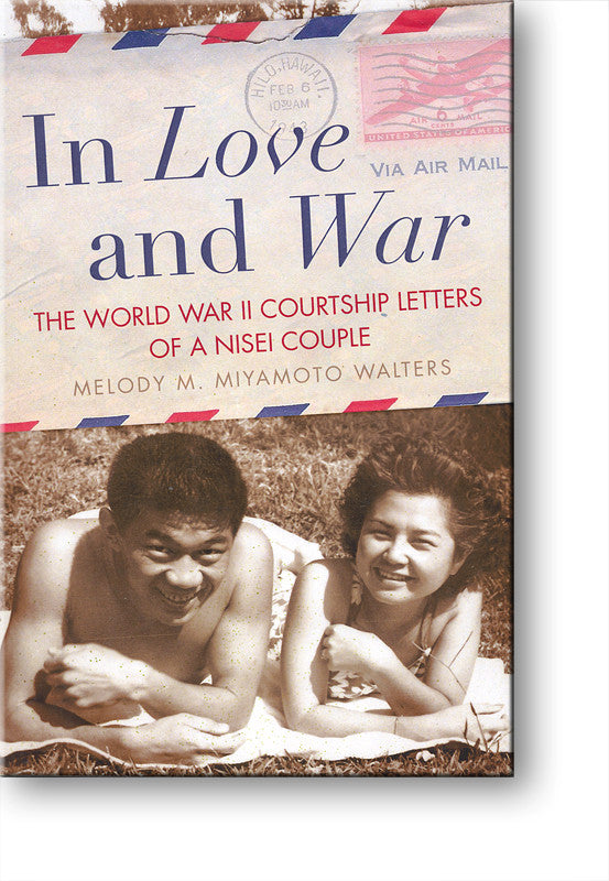 In Love And War The World War Ii Courtship Letters Of A Nisei Couple Japanese American National Museum Store