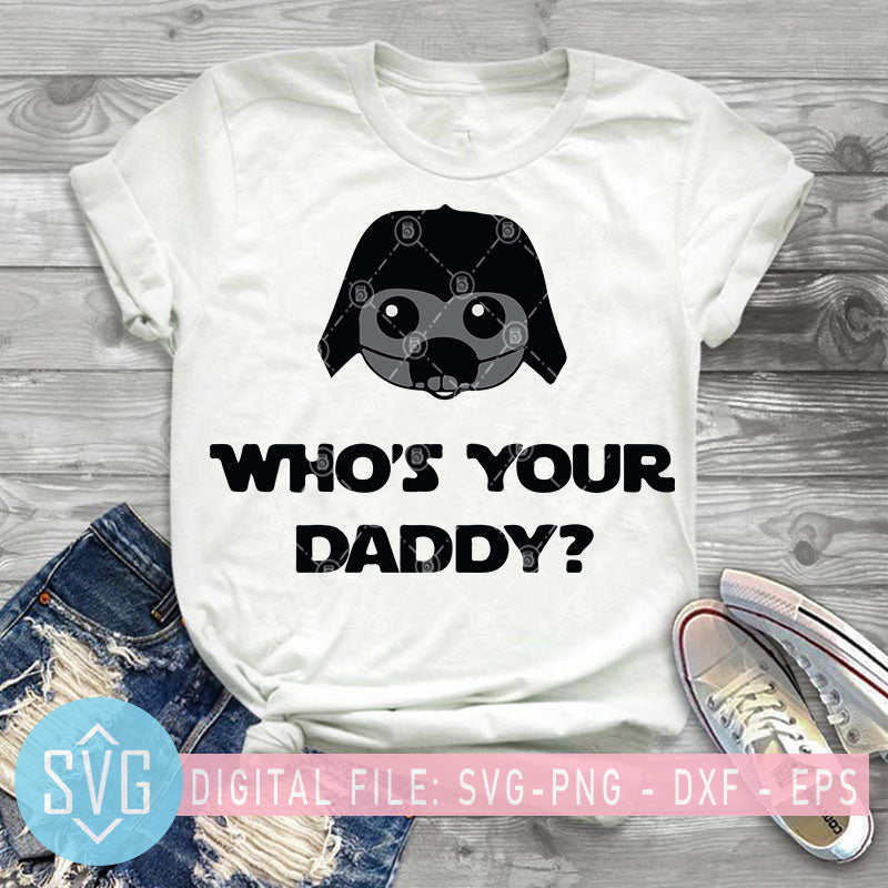 Download Who S Your Daddy Svg Dark Vader Svg Happy Father S Day Svg Svg Trends Studio Trendy Svg For Crafters