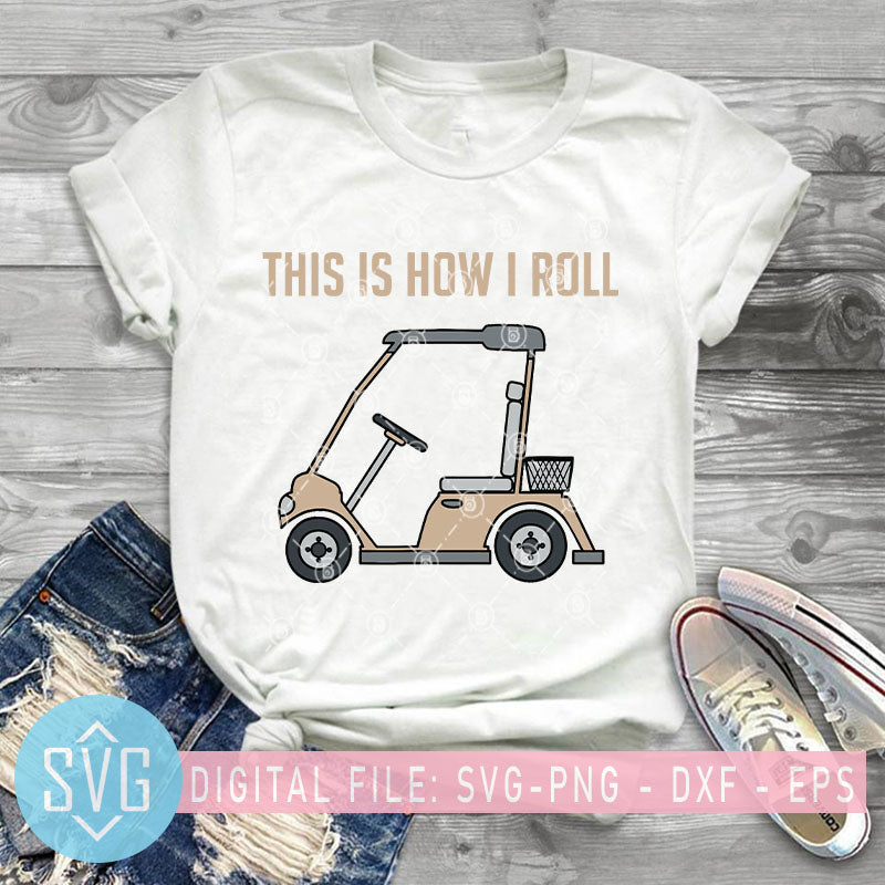 Download This Is How I Roll Svg Golf Cart Svg Funny Golfers Goft Car Svg Ca Svg Trends Studio Trendy Svg For Crafters