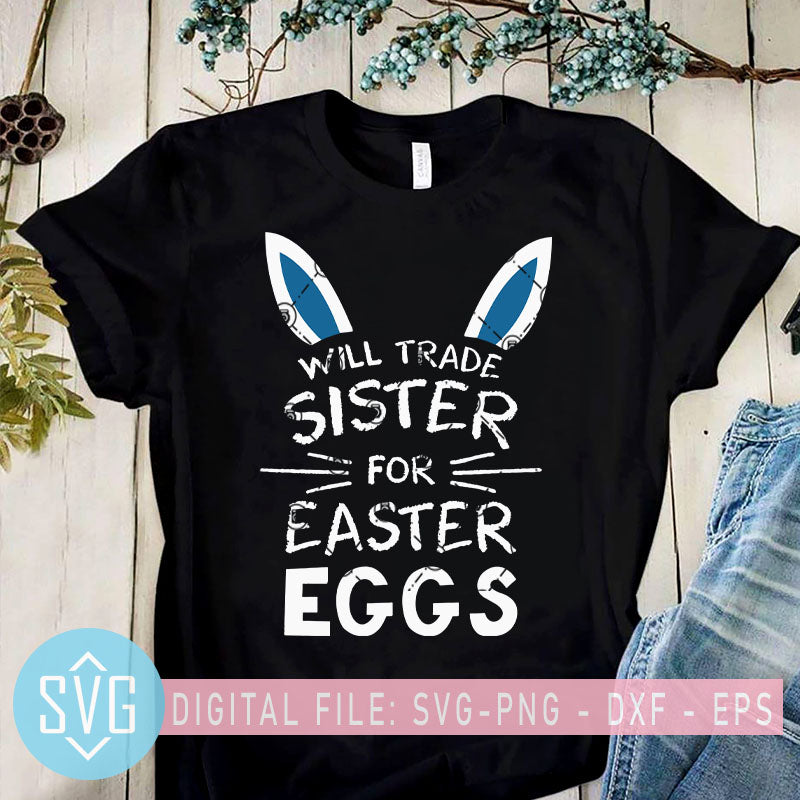 Download Iron On Transfer Svg Files Easter Kids Svg Shirt Design Digital Downloads Will Trade Sister For Easter Eggs Cricut Designs Dxf Prints Clothing Wearables Craft Supplies Tools Tripod Ee