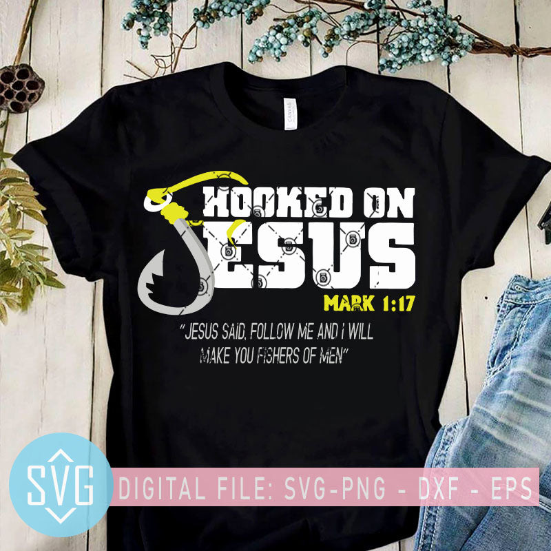 Hooked On Jesus Svg Jesus Said Follow Me And I Will Make You Fishers Svg Trends Studio Trendy Svg For Crafters