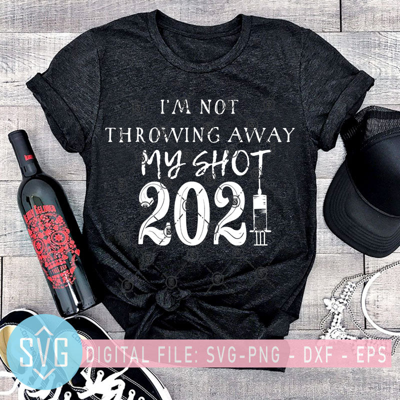 Download I M Not Throwing Away My Shot Funny Pro Vaccine Hamilton Svg Svg Trends Studio Trendy Svg For Crafters