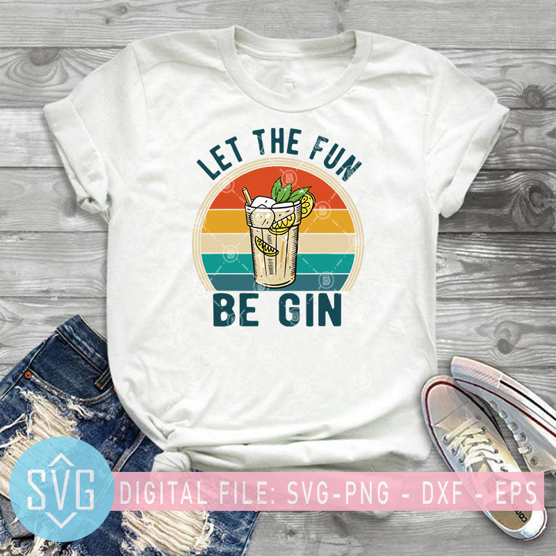 Download Vintage Let The Fun Be Gin Funny Gin Tonic Love Alcohol Party Drink Sv Svg Trends Studio Trendy Svg For Crafters