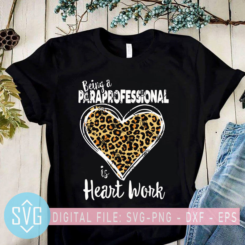 Download Being A Paraprofessional Is Heart Work Svg Leopard Heart Svg Cute Sv Svg Trends Studio Trendy Svg For Crafters