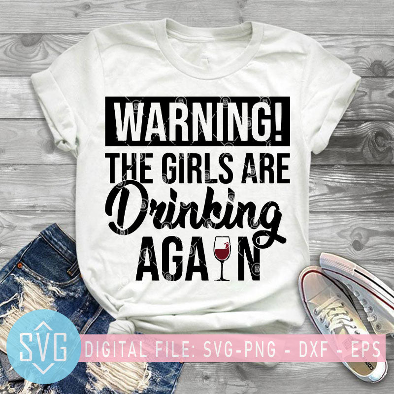 Warning The Girls Are Drinking Again Svg Drinking Buddies Svg Friend Svg Trends Studio Trendy Svg For Crafters