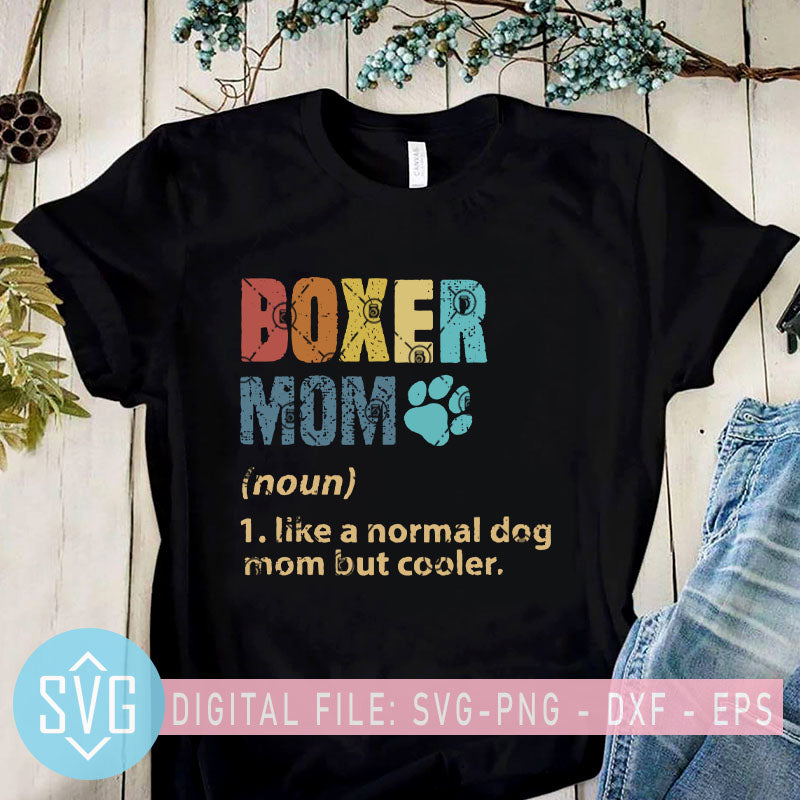 Download Boxer Mom Svg Like A Normal Dog Mom Svg Dog Svg Mother S Day Svg Svg Trends Studio Trendy Svg For Crafters