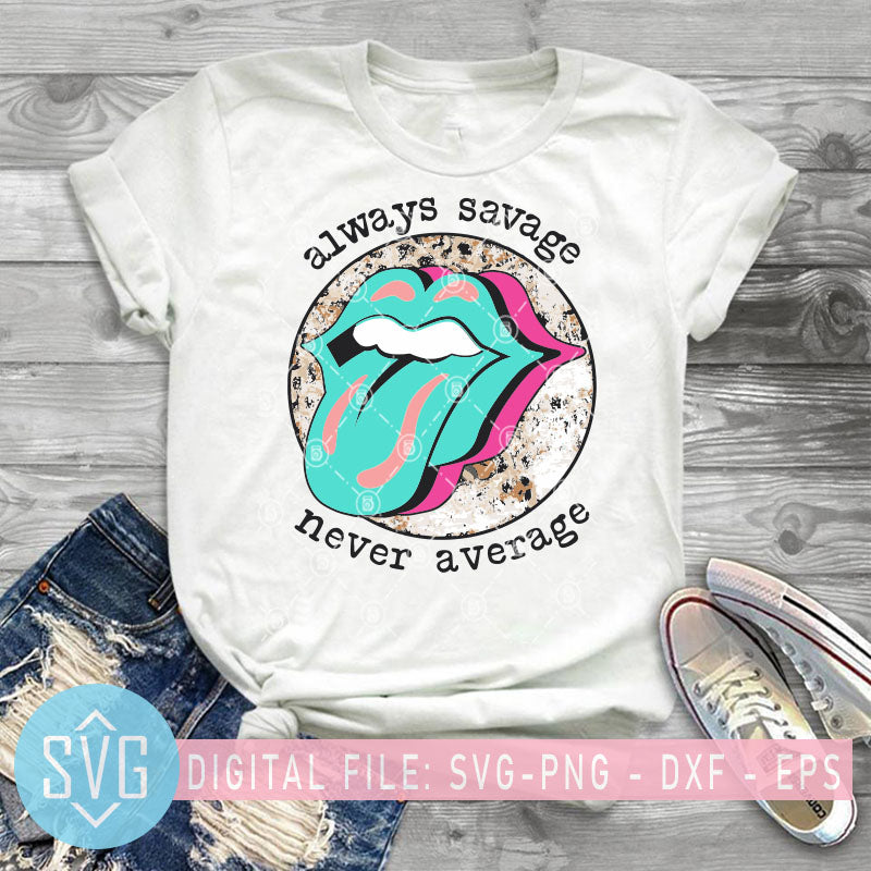 Download Always Savage Never Average Svg Lip Tongue Svg Multicolor Svg Sarca Svg Trends Studio Trendy Svg For Crafters