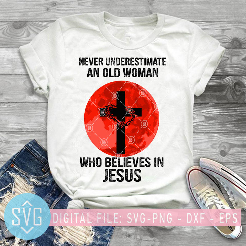 Download Never Underestimate An Old Woman Who Believes In Jesus Svg Blood Moon Svg Trends Studio Trendy Svg For Crafters