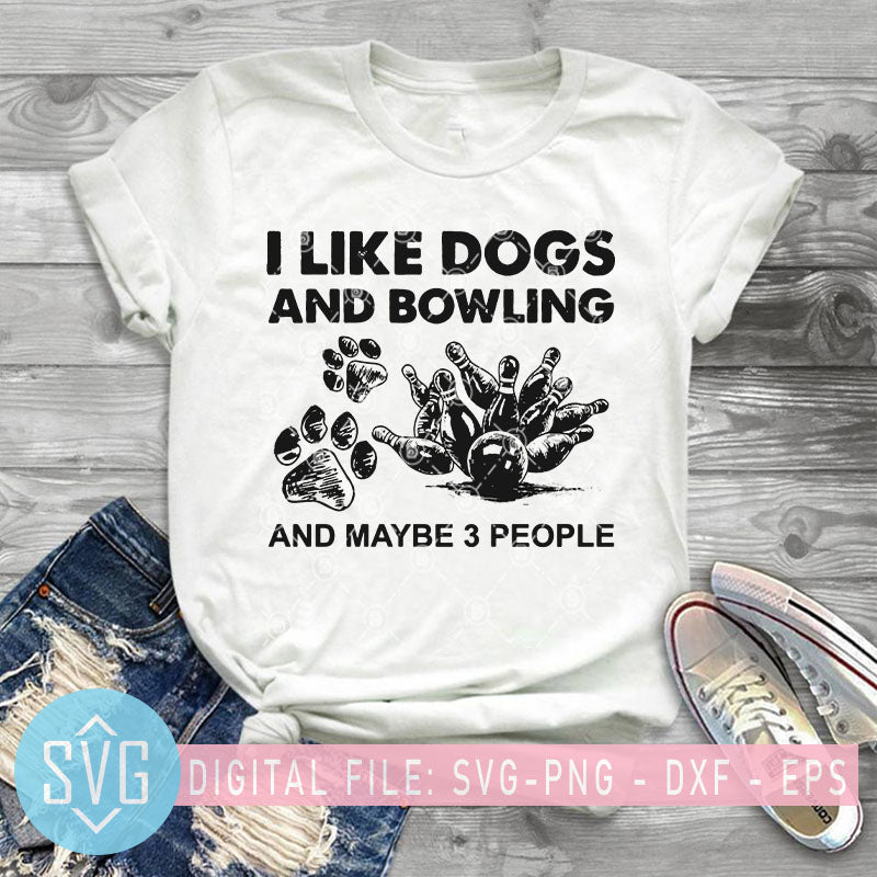 Download I Like Dogs And Bowling And Maybe 3 People Svg Dog Lover Svg Bowling Svg Trends Studio Trendy Svg For Crafters