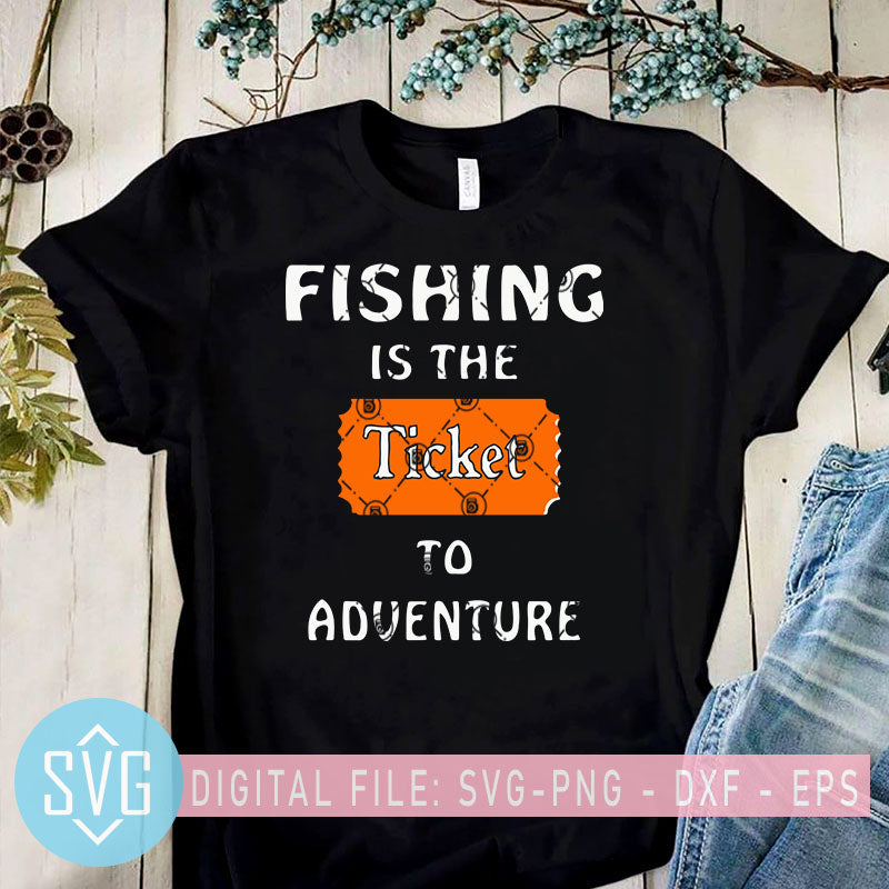 Download Fishing Is The Ticket To Adventure Svg Quotes Svg Fishing Svg Fishi Svg Trends Studio Trendy Svg For Crafters