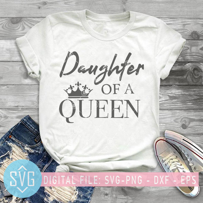 Daughter Of A Queen Svg Princess Svg Queen Svg Mom Svg Svg Trends Studio Trendy Svg For Crafters