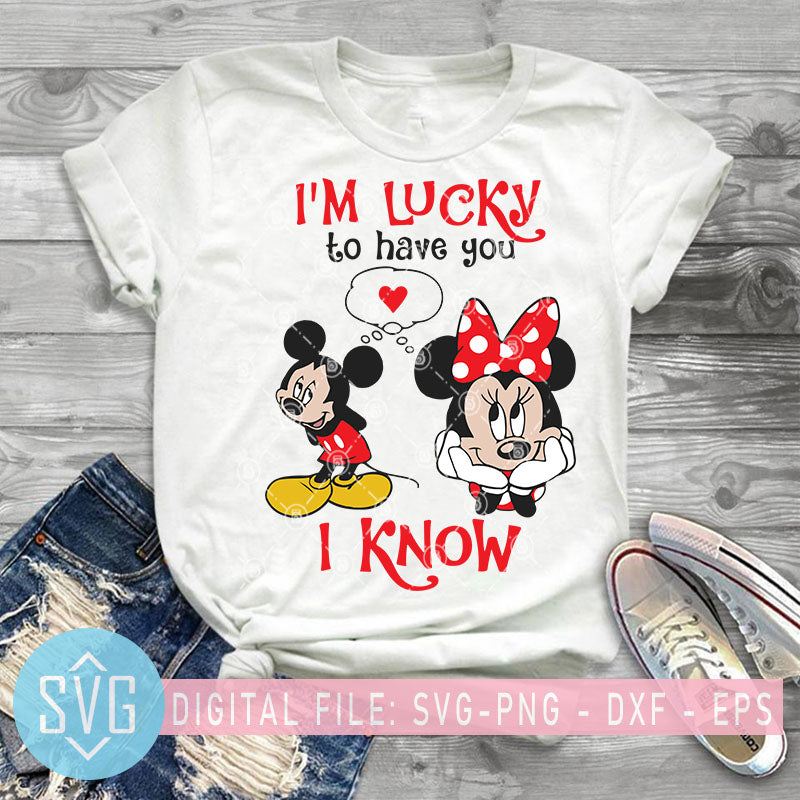 Download I M Lucky To Have You I Know Svg Mickey Svg Mickey And Minnie Love S Svg Trends Studio Trendy Svg For Crafters