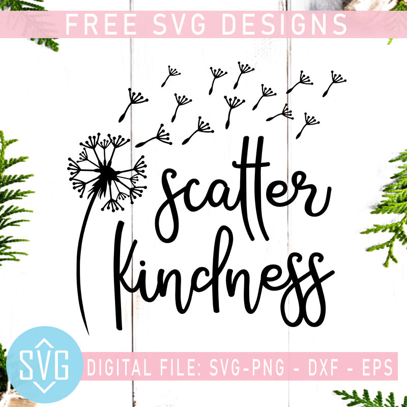 Scatter Kindness Free Svg Scatter Kindness Dandelion Free Svg Instant Svg Trends Studio Trendy Svg For Crafters