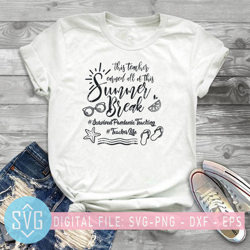 Download This Teacher Earned All Of This Summer Break Svg Teacher Life Surviv Svg Trends Studio Trendy Svg For Crafters