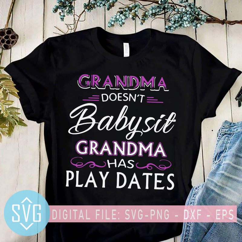 Download Grandma Doesn T Babysit Grandma Has Play Dates Svg Png Dxf Eps Svg Trends Studio Trendy Svg For Crafters