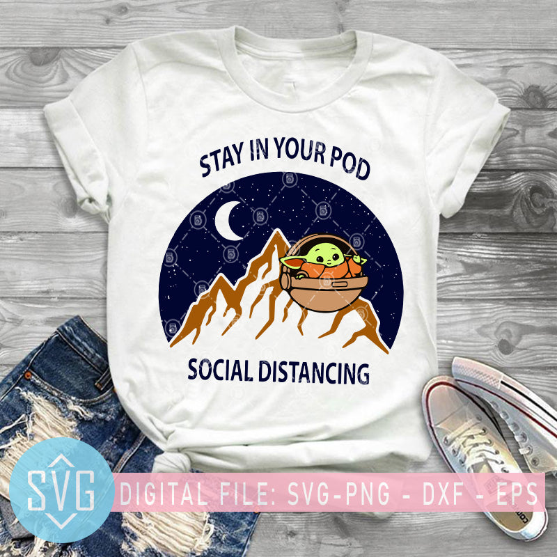 Download Stay In Your Pod Social Distancing Svg Baby Yoda Svg Starwars Svg Svg Trends Studio Trendy Svg For Crafters