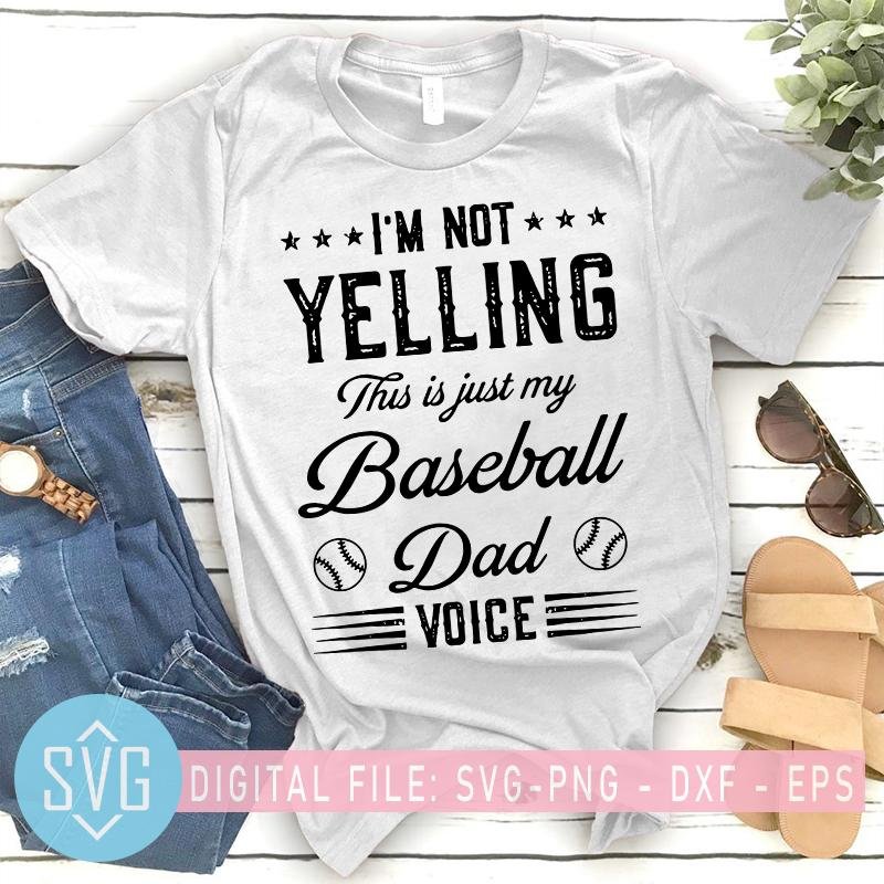Download Baseball Dad Svg I M Not Yelling This Is Just My Baseball Dad Voice S Svg Trends Studio Trendy Svg For Crafters