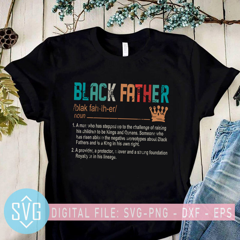 Black Father Svg A Man Who Has Stepped Up To The Chanllenge Of Raisin Svg Trends Studio Trendy Svg For Crafters