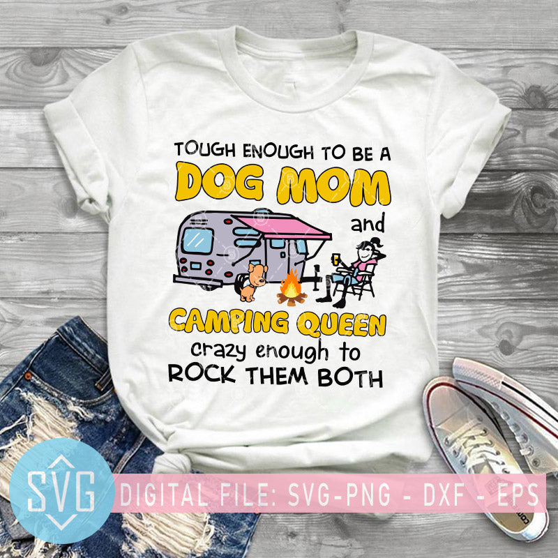 Tough Enough To Be A Dog Mom And Camping Queen Crazy Enough To Rock Th Svg Trends Studio Trendy Svg For Crafters