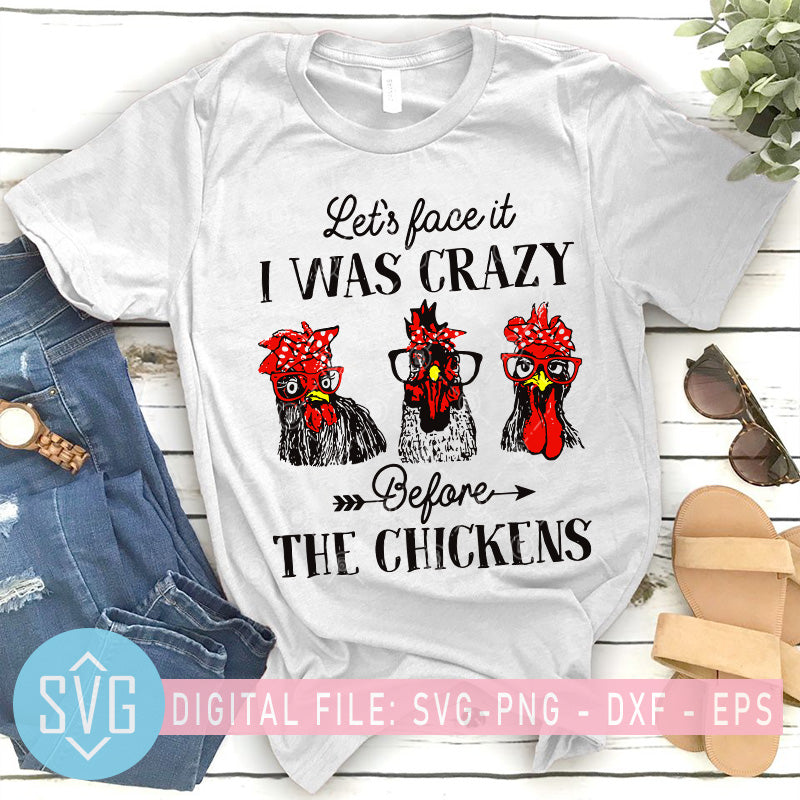 Download Let S Face It I Was Crazy Before The Chickens Svg Three Chicken Head Svg Trends Studio Trendy Svg For Crafters