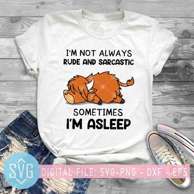 Download I M Not Always Rude And Sarcastic Sometimes I M Asleep Cow Svg Funny Svg Trends Studio Trendy Svg For Crafters PSD Mockup Templates