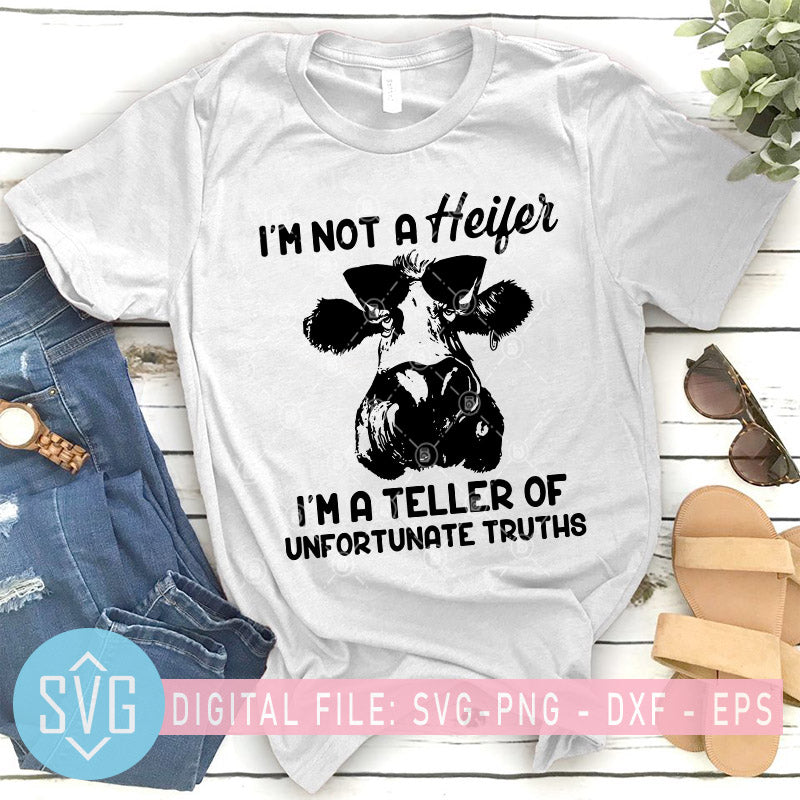 Download I M Not A Heifer I M A Teller Of Unfortunate Truths Cow Svg Cow Farm Svg Trends Studio Trendy Svg For Crafters