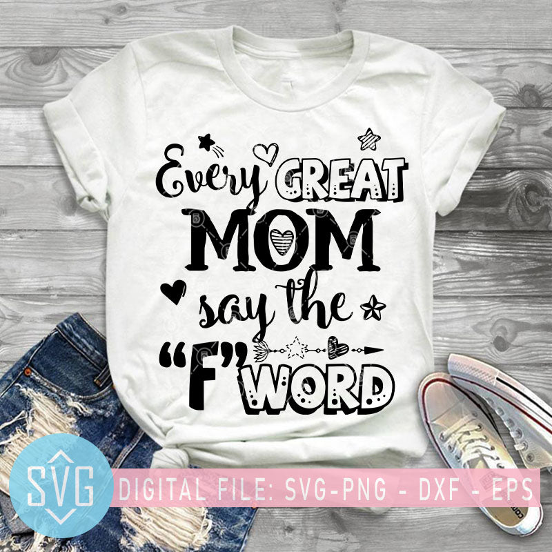 Download Every Great Mom Say The F Word Svg Mother S Day Svg Mom Svg Svg Trends Studio Trendy Svg For Crafters