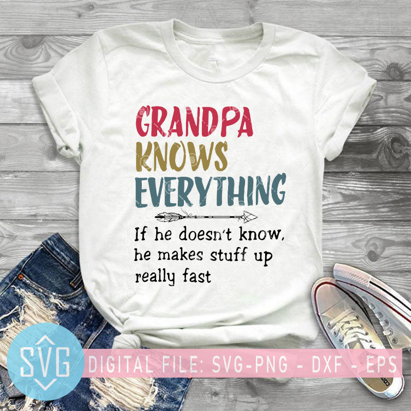 Download Grandpa Knows Everything If He Doesn T Know He Makes Stuff Up Really Svg Trends Studio Trendy Svg For Crafters