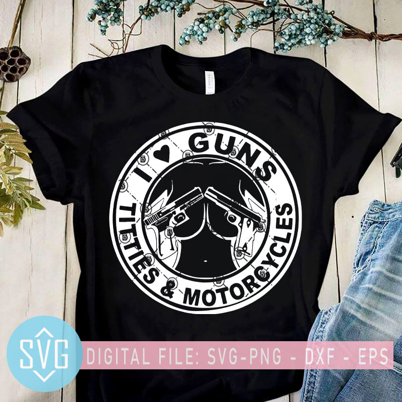 Download I Love Gun Titties And Motorcycles Svg Tattoo Svg Gun Svg Girl Svg Svg Trends Studio Trendy Svg For Crafters