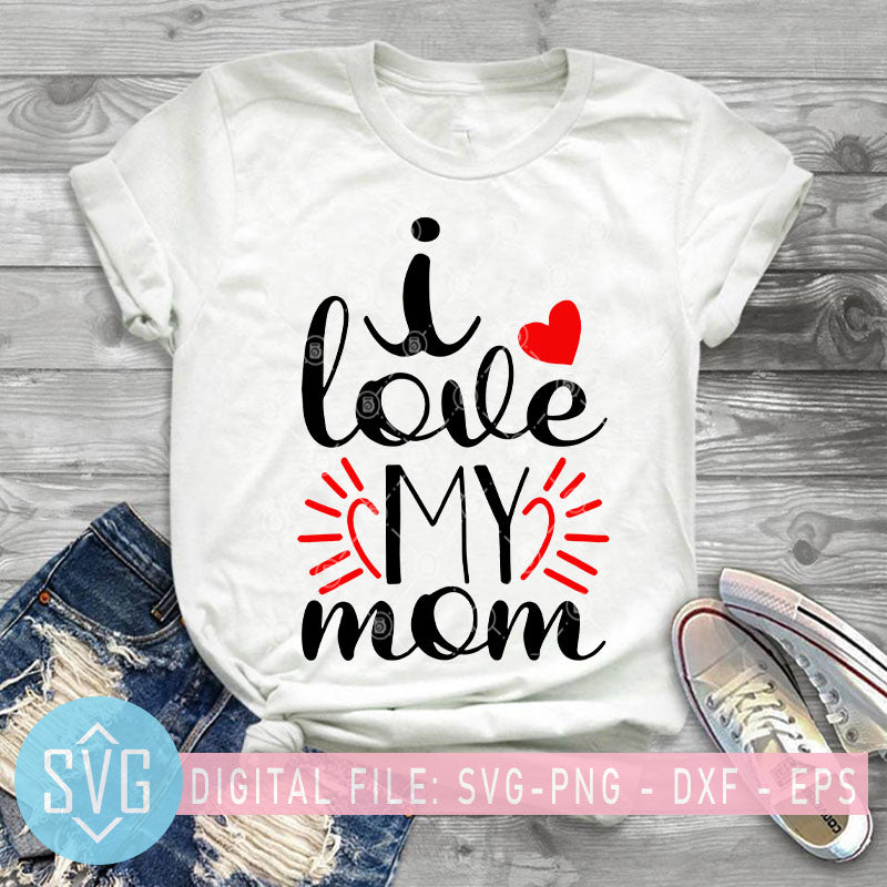 I Love My Mom Svg Mother S Day Svg Mom Svg Heart Svg Svg Trends Studio Trendy Svg For Crafters