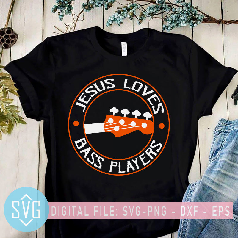 Download Jesus Loves Bass Players Svg Funny Guitar Svg Bass Player Svg Svg Trends Studio Trendy Svg For Crafters