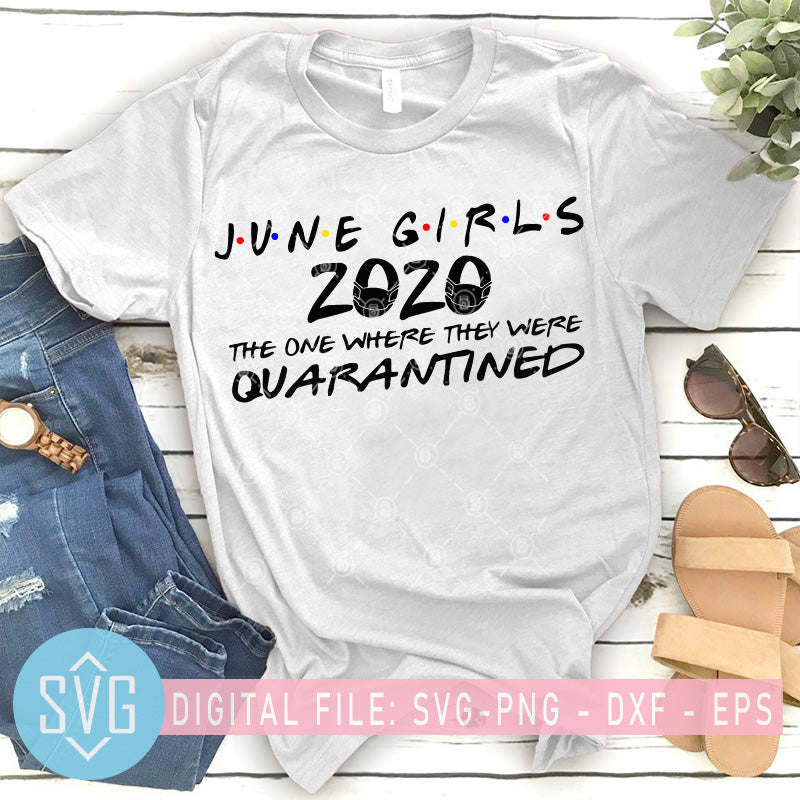 Download June Girls 2020 The One Where The Were Quarantined Svg Coronavirus Sv Svg Trends Studio Trendy Svg For Crafters