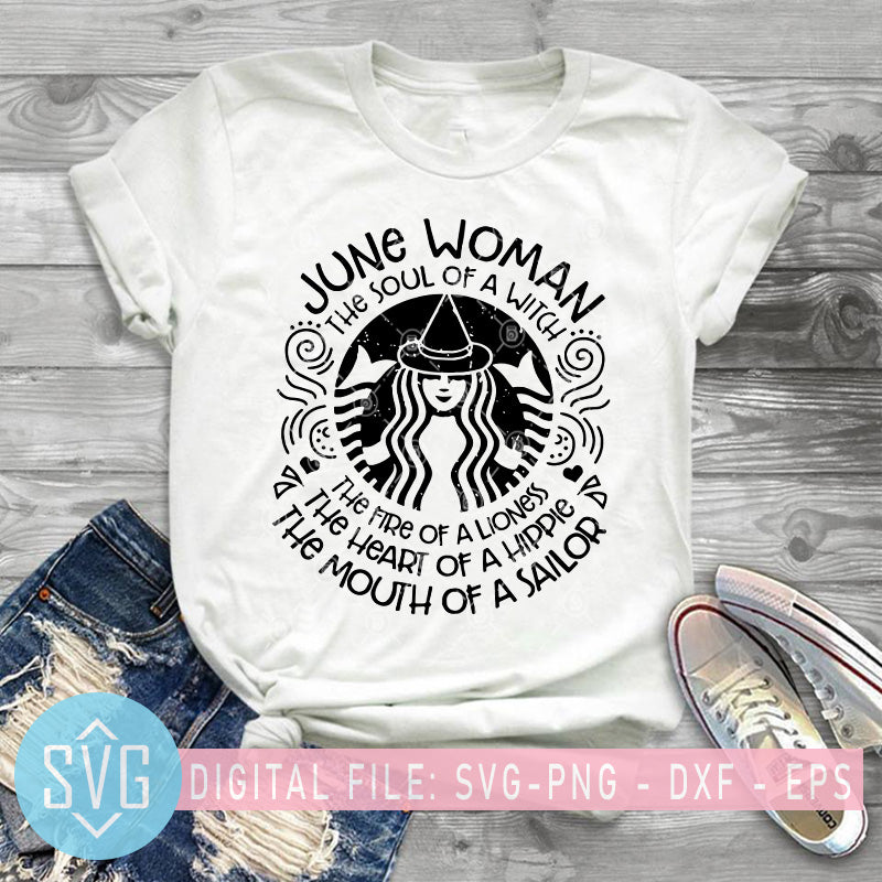 Download June Woman The Soul Of A Witch The Fire Of A Lioness Heart Of Hippie Svg Trends Studio Trendy Svg For Crafters