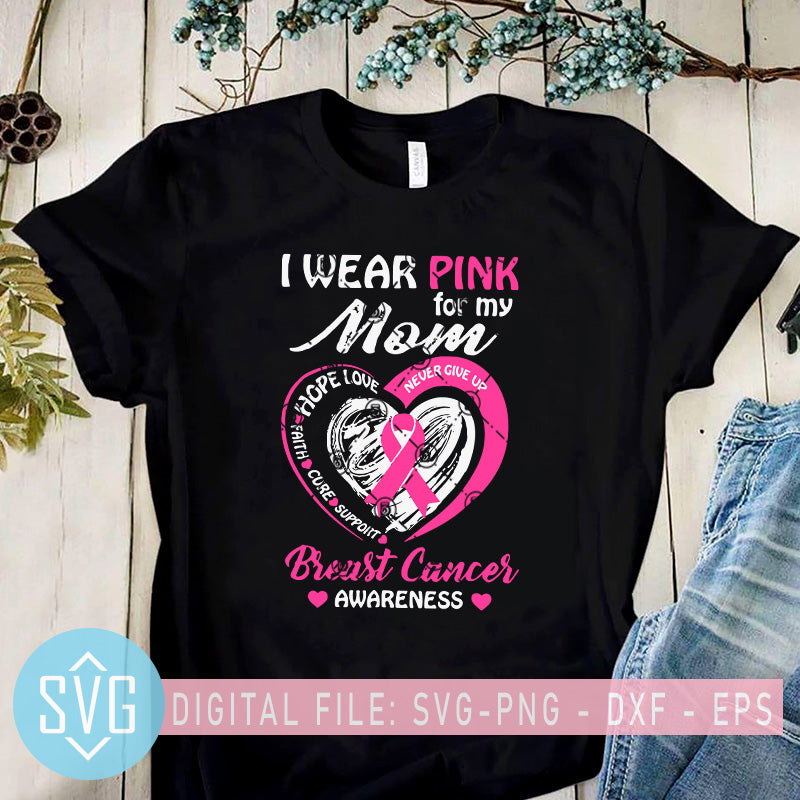 I Wear Pink For My Mom Breast Cancer Awareness Svg Cancer Mom Svg Pi Svg Trends Studio Trendy Svg For Crafters