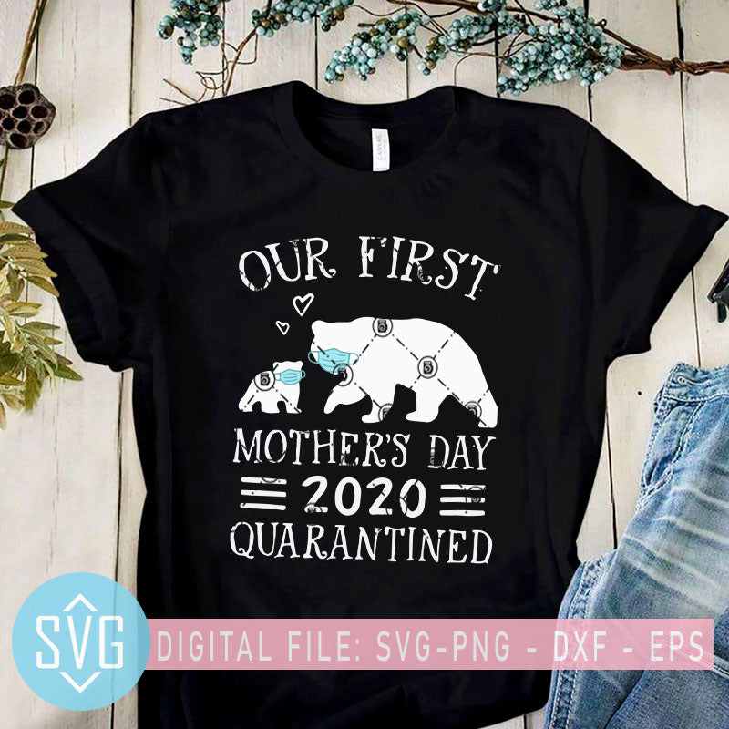 Our First Mother S Day 2020 Quarantined Svg Mama Bear Svg Baby Bear Svg Trends Studio Trendy Svg For Crafters