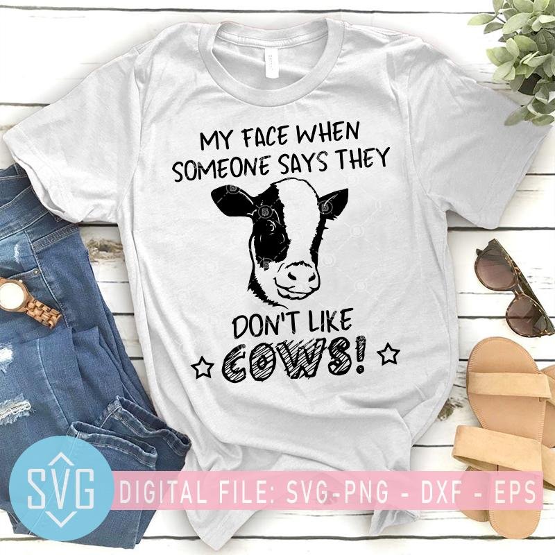 Download My Face When Someone Says They Don T Like Cows Svg Cow Mom Svg Svg Trends Studio Trendy Svg For Crafters